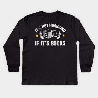 It's not hoarding if it's books Kids Long Sleeve T-Shirt